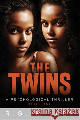 The Twins: Book 1 An Iris Williams and Annette Toni Novel: A Psychological Thriller. Second Edition R. G. Miller 9781657246911 Independently Published
