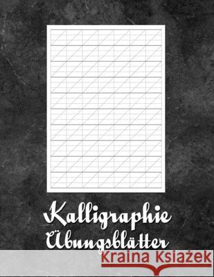 Kalligraphie Übungsblätter: Übungsheft mit Kalligrafie Papier zum Erlernen einer kunstvollen Schrift Schreiben Publishing, Schoner 9781657269255 Independently Published