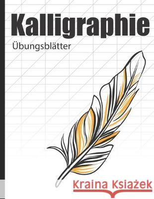 Kalligraphie Übungsblätter: Übungsbuch mit Schönschreiber Papier zum Üben der kunstvollen Schönschreiber Schrift Schreiben Publishing, Schoner 9781657295230 Independently Published