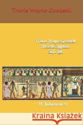 Travis Wayne Goodsell Ancient Egyptian Sign List: II. Judgement #1 Travis Wayne Goodsell Travis Wayne Goodsell 9781657359277 Independently Published