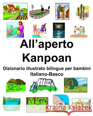 Italiano-Basco All'aperto/Kanpoan Dizionario illustrato bilingue per bambini Richard Carlson 9781657366015