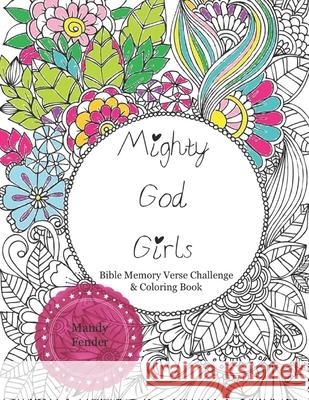 Mighty God Girls: Bible Memory Verse Challenge & Coloring Book for Girls - Scripture Coloring Book for Girls - Bible Verse Coloring Book Mandy Fender 9781657377967