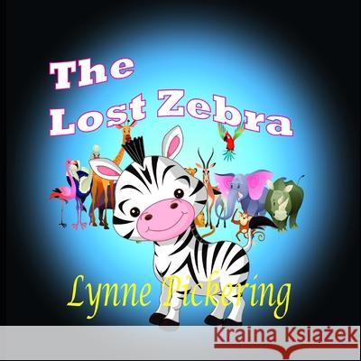 The Lost Zebra Lynne Pickering 9781657381841