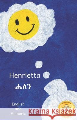 Henrietta: An Unusual Visitor in Amharic and English Ready Set Go Books                       Daphne Nelson Amlaku B. Eshetie 9781657383197 Independently Published