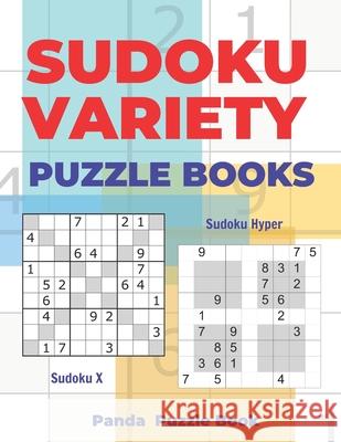 Sudoku Variety Puzzle Books: Sudoku Variations Puzzle Books Featuring Sudoku X & Sudoku Hyper Panda Puzzle Book 9781657385092 Independently Published