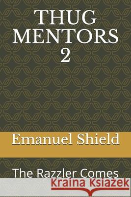 Thug Mentors 2: The Razzler Comes Emanuel Shield 9781657387911