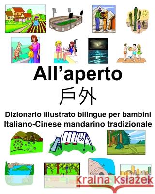 Italiano-Cinese mandarino tradizionale All'aperto/戶外 Dizionario illustrato bilingue per bambini Carlson, Richard 9781657388680