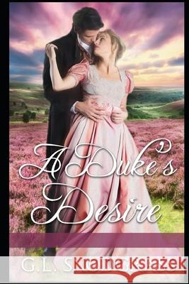 A Duke's Desire G. L. Snodgrass 9781657397385 Independently Published