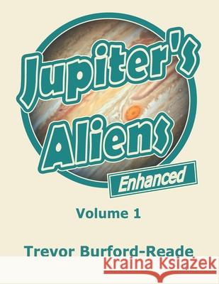 Jupiter's Aliens Volume 1: A Colouring Book for Earthlings Trevor Burford-Reade 9781657433212