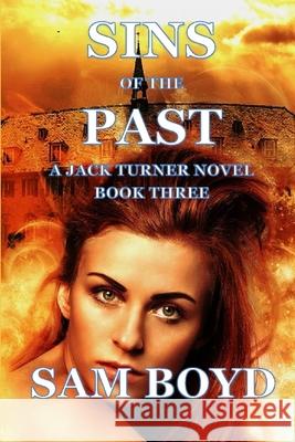 Sins of the Past: A Jack Turner Novel Sam Boyd 9781657437876