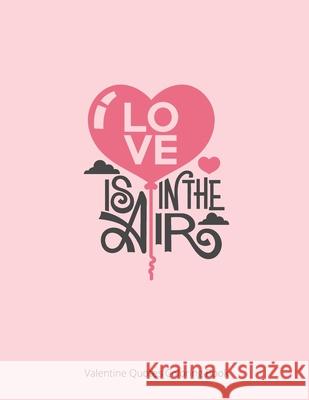 Love Is In The Air: Valentine Quote Coloring Book Laalpiran Publishing 9781657540781 Independently Published