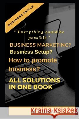 Business marketing? Business setup? How to promote business, All solution in one book Naveen Kumar 9781657545977