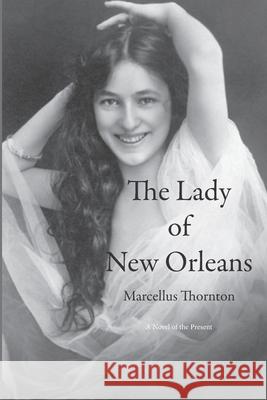The Lady of New Orleans: A Novel of the Present: A Redhawk Critical Edition Richard Eller Marcellus Thornton 9781657561038