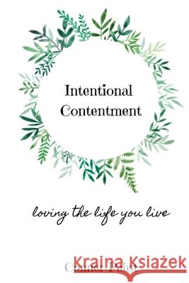 Intentional Contentment: loving the life you live Conner Pabst 9781657566910