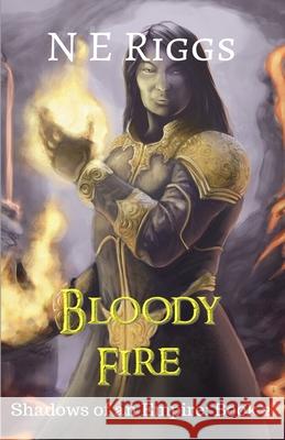 Bloody Fire N. E. Riggs 9781657576322 Independently Published