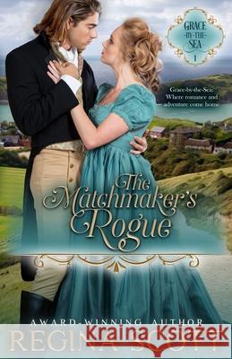 The Matchmaker's Rogue Regina Scott 9781657611467 Independently Published
