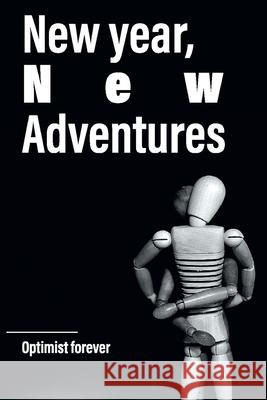 New year, new adventures: optimist forever Notebookes Cover Notebooke 9781657614154 Independently Published