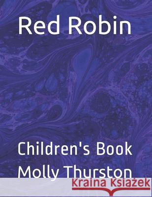 Red Robin: Children's Book Molly Thurston 9781657618480 Independently Published
