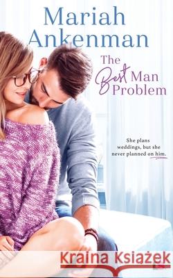 The Best Man Problem Mariah Ankenman 9781657622326 Independently Published