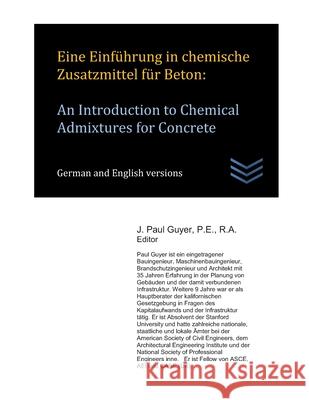 Eine Einführung in chemische Zusatzmittel für Beton: An Introduction to Chemical Admixtures for Concrete Guyer, J. Paul 9781657630260 Independently Published