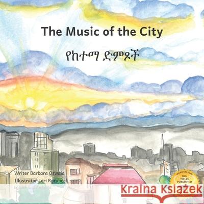 Music of the City: The Sounds of Civilization in Amharic and English Ready Set Go Books                       Lori Rorabeck Amlaku B. Eshetie 9781657648791 Independently Published