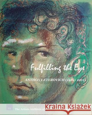 Fulfilling the Eye: Anthony Eterovich: Second Edition Artists Archives of the Wester 9781657654327 Independently Published