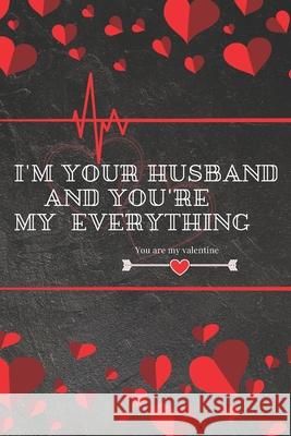 I'm your husband and you're my everything Vee Publisher 9781657671867 Independently Published