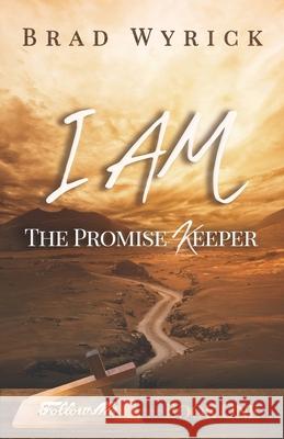 I Am the Promise Keeper Brad Wyrick 9781657727786