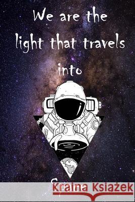 We are the light that travels space: We the living Art Press 9781657738492