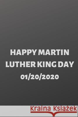 Happy Martin Luther King Day: 120 Pages, (6*9) Souka Chani 9781657767522 Independently Published