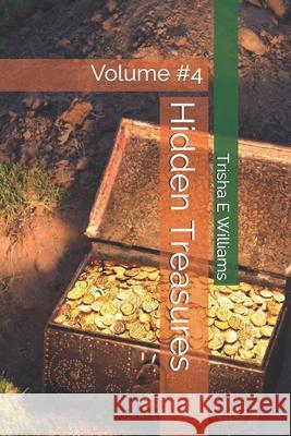 Hidden Treasures: Volume #4 Trisha E. Williams 9781657811836