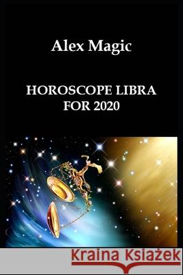 Horoscope Libra for 2020 Alex Magic 9781657828568 Independently Published