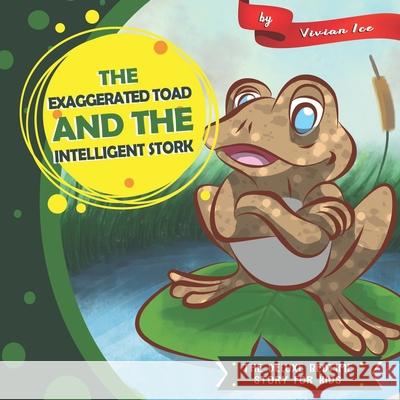 The Exaggerated Toad and the Intelligent Stork: The Deluxe Bedtime Story for Kids Vivian Ice 9781657829282 Independently Published