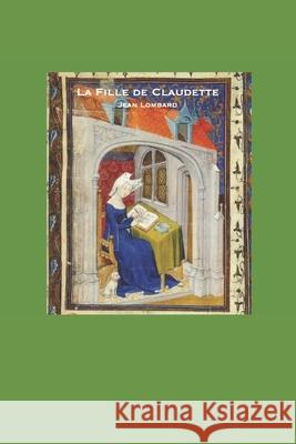 La Fille de Claudette Rachel Guye Rosemary Sinclair Jean Lombard 9781657867536 Independently Published