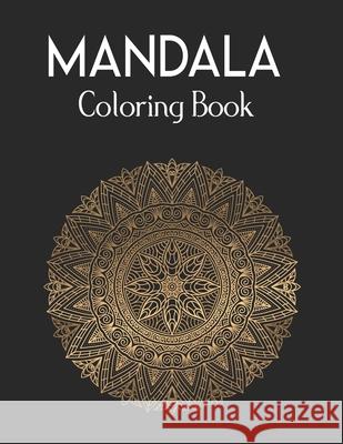Mandala Coloring Book: 50 Original Hand-Drawn Designs For Art Therapy & Relaxation. Achieve Stress Relief and Mindfulness.Mandalas & Patterns Forida Press 9781657878242 Independently Published