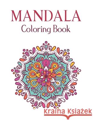 Mandala Coloring Book: 50 Original Hand-Drawn Designs For Art Therapy & Relaxation. Achieve Stress Relief and Mindfulness.Mandalas & Patterns Forida Press 9781657878532 Independently Published