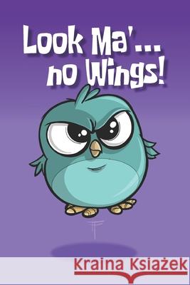 Look Ma' no Wings! Nasty Birds Books 9781657887497