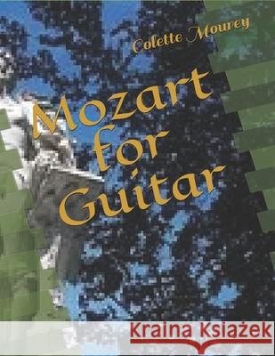 Mozart for Guitar Colette Mourey 9781657945029 Independently Published