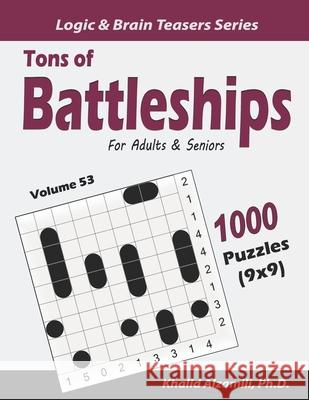 Tons of Battleships for Adults & Seniors: 1000 Puzzles (9x9) Khalid Alzamili 9781657962231 Independently Published