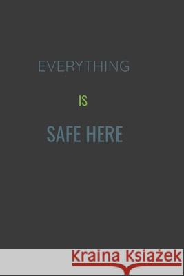 Everything Is Safe Here T. y. 9781657972674 Independently Published