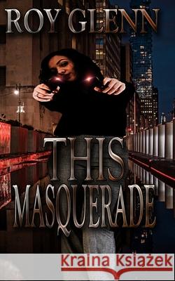 This Masquerade Roy Glenn 9781658005296