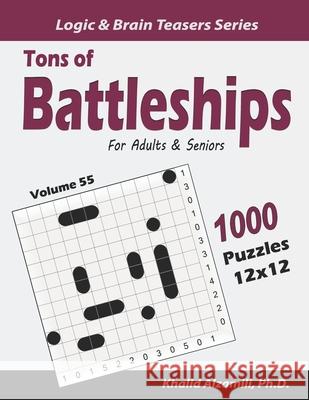 Tons of Battleships for Adults & Seniors: 1000 Puzzles (12x12) Khalid Alzamili 9781658026406 Independently Published