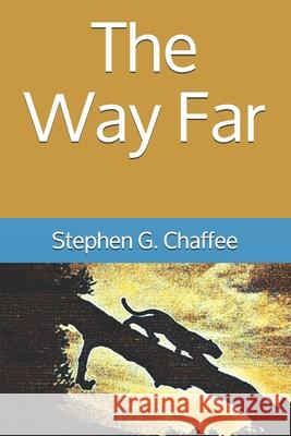 The Way Far Stephen G. Chaffee 9781658029193 Independently Published