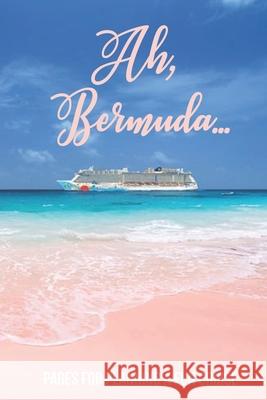 Aah, Bermuda: Pages for Planning a Fun Cruise Dee Mack 9781658051088 Independently Published