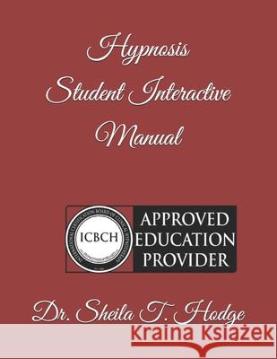 Hypnosis Student Interactive Manual Steve Watt Sheila T. Hodg 9781658074094 Independently Published