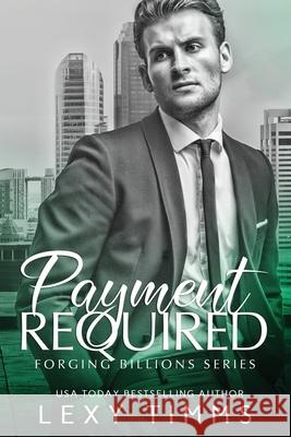 Payment Required: Billionaire Steamy Romance Lexy Timms 9781658098830