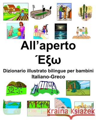 Italiano-Greco All'aperto/Έξω Dizionario illustrato bilingue per bambini Carlson, Richard 9781658134064