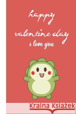 happy valentine i love you: valentine's day gift of friendship for Best Friend, coworker female, friend single lady Women Men College Students Tee S. T. T. Valentine' 9781658139731 Independently Published