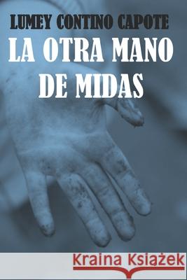 La otra mano de Midas Lumey Contino Capote 9781658153454