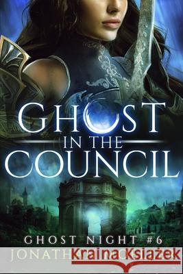 Ghost in the Council Jonathan Moeller 9781658167185 Independently Published